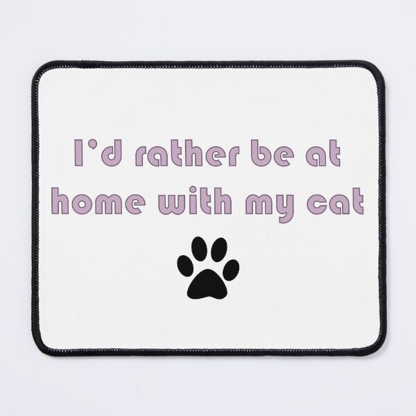 Item preview, I'd rather be at home with my cat designed and sold by leilathetripawd.