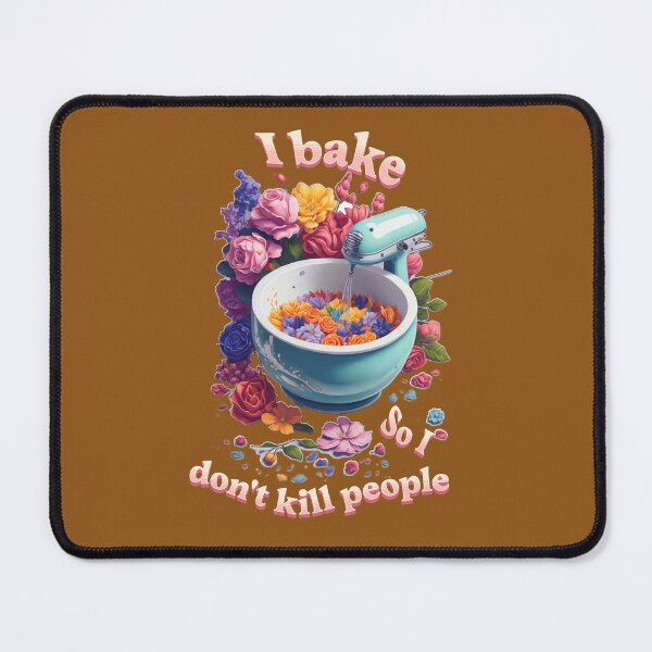 Item preview, I bake so i dont kill people designed and sold by ArtisticSparkle.