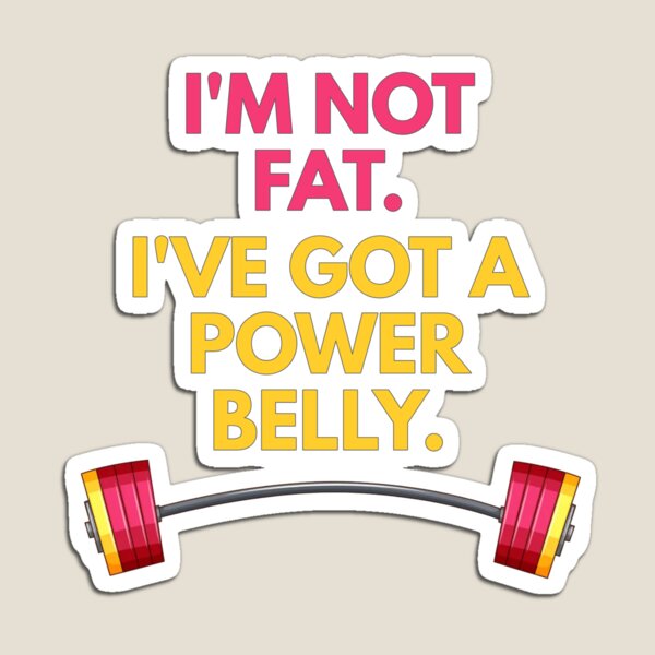 Item preview, I'm Not Fat. I've Got A Power Belly. designed and sold by JoseyMiles.