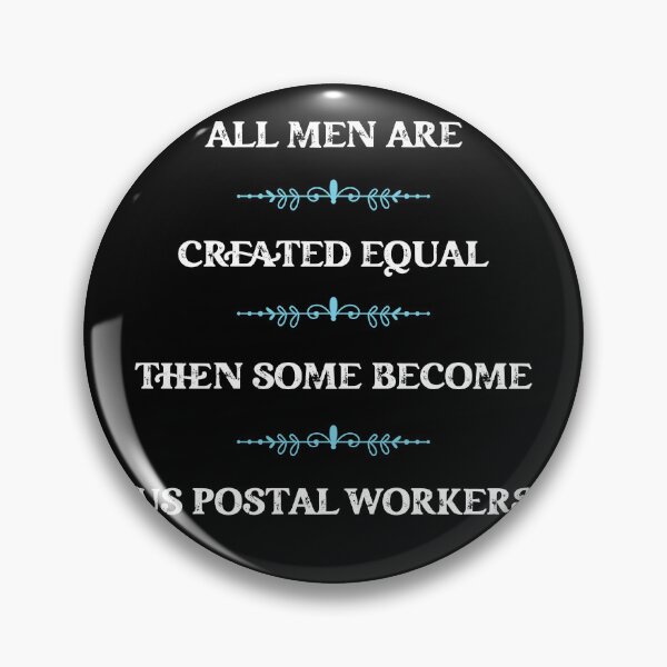 Item preview, All men are created equal then some become US Postal workers designed and sold by snarkoriginals.