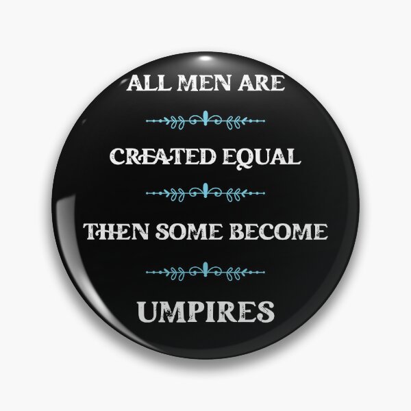 Item preview, All men are created equal then some become umpires designed and sold by snarkoriginals.