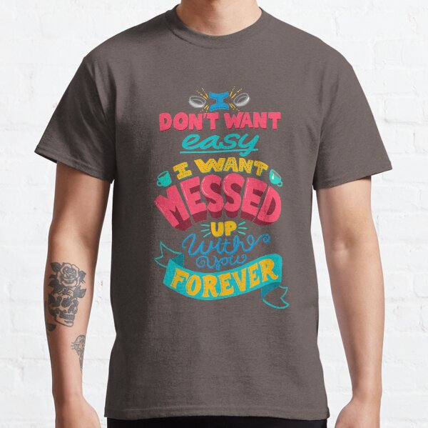 Messed Up Forever Classic T-Shirt