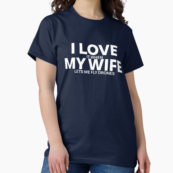 Item preview, I Love My Wife designed and sold by teesaurus.
