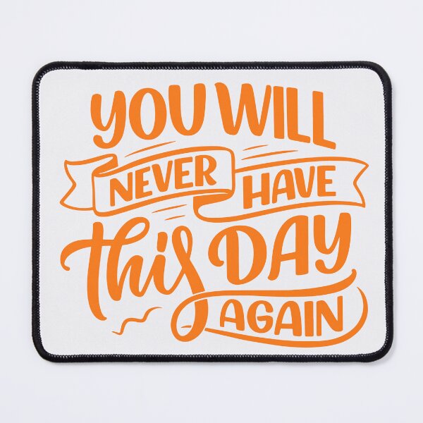 Item preview, You will never have this day again designed and sold by gringourmand.