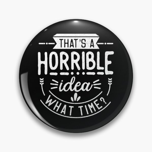 Item preview,  That's A Horrible Idea What Time Funny Sarcastic designed and sold by MotivaChic.