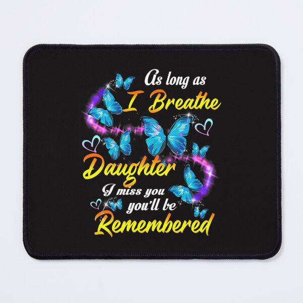 Item preview, As Long As I Breathe My Daughter Youll Be Remembered designed and sold by YogeshSangha.