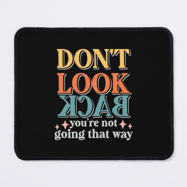 Item preview, Don't look back - You're not going that way designed and sold by ElLocoMus.