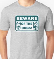 Beware of the Dogs Unisex T-Shirt