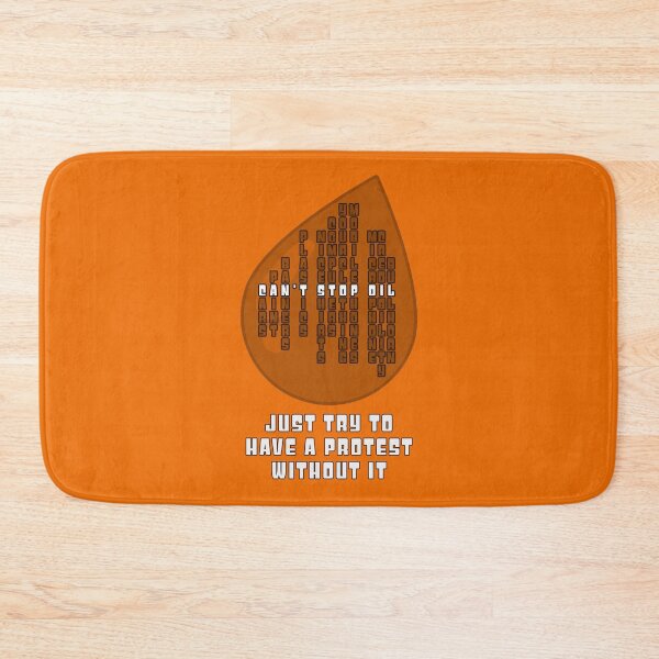 Item preview, Can't Stop Oil - Just Try To Have A Protest Without It designed and sold by Fanarchist.