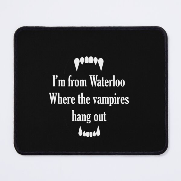 Item preview, I'm From Waterloo where the vampires hang out  designed and sold by Lowgik.
