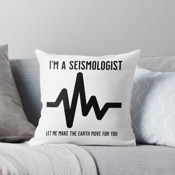 Item preview, I'm a Seismologist. Let me make the earth move for you designed and sold by DistinctDesignz.