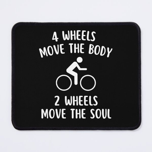 Item preview, 4 Wheels Move The Body 2 Wheels Move The Soul Cycling Quotes designed and sold by elvisg03.