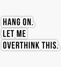 Hang on. Let me overthink this. Sticker
