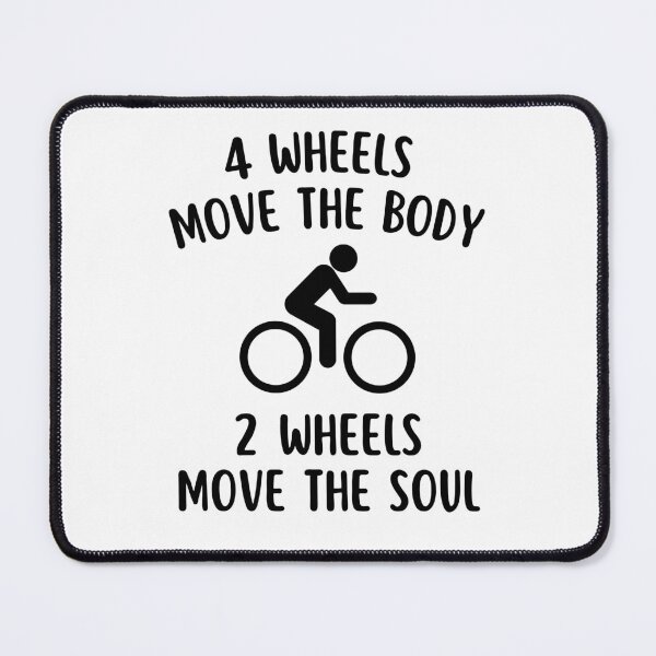 Item preview, 4 Wheels Move The Body 2 Wheels Move The Soul Cycling Quotes designed and sold by elvisg03.