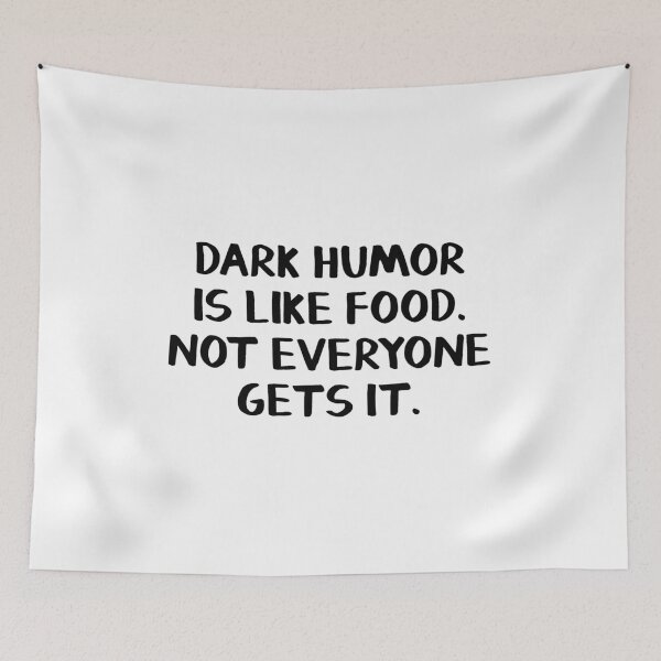 Item preview, Dark humor is like food Not everyone gets it designed and sold by allthetees.