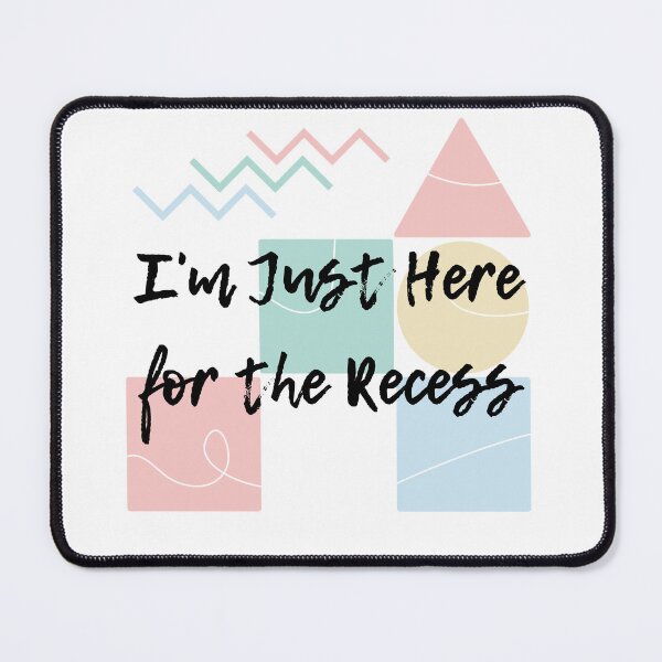 Item preview, I'm Just Here for the Recess designed and sold by EVA4designs.