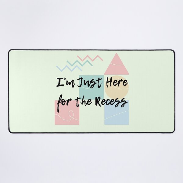 Item preview, I'm Just Here for the Recess designed and sold by EVA4designs.