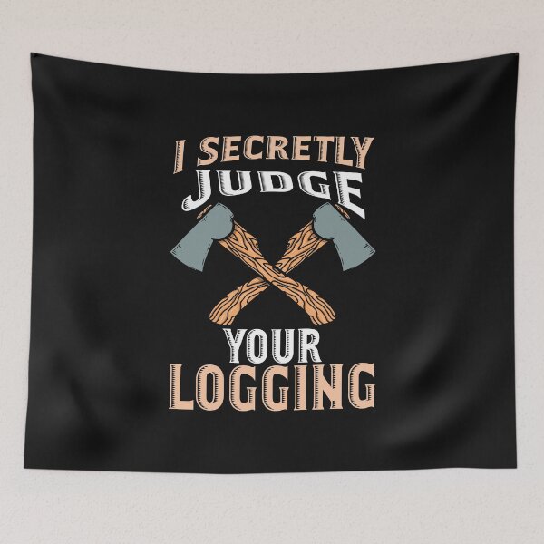 Item preview, I Secretly Judge Your logging / Logger / Chainsaw / Arborist  designed and sold by Tee Hub.