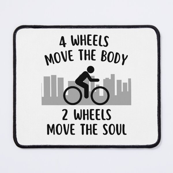 Item preview, 4 Wheels Move The Body 2 Wheels Move The Soul Cycling Quotes designed and sold by elvisg03.