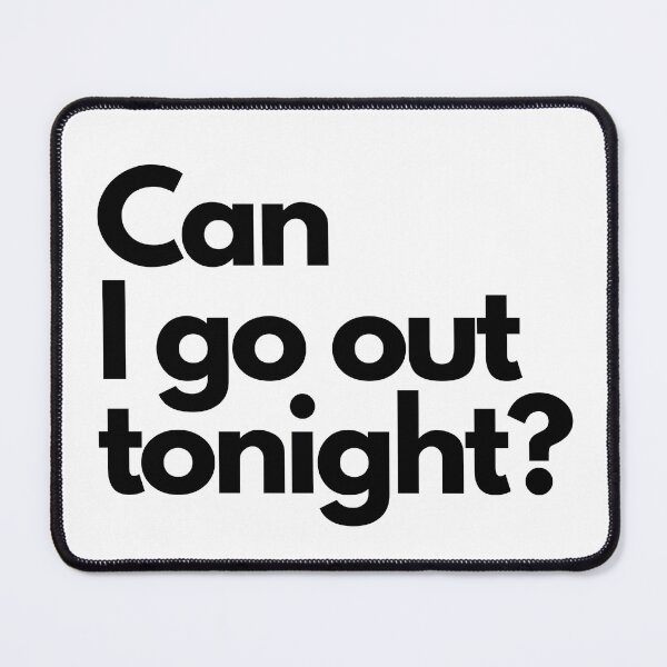 Item preview, Inspiring and Motivational Quotes - Can I Go Out Tonight? designed and sold by TeeraCollection.