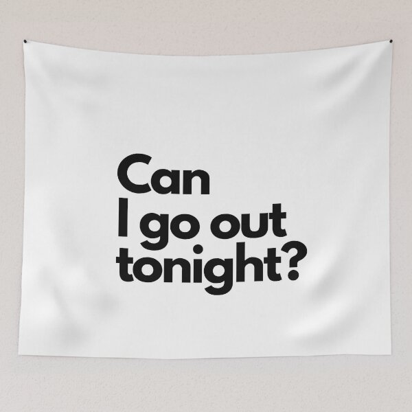 Item preview, Inspiring and Motivational Quotes - Can I Go Out Tonight? designed and sold by TeeraCollection.