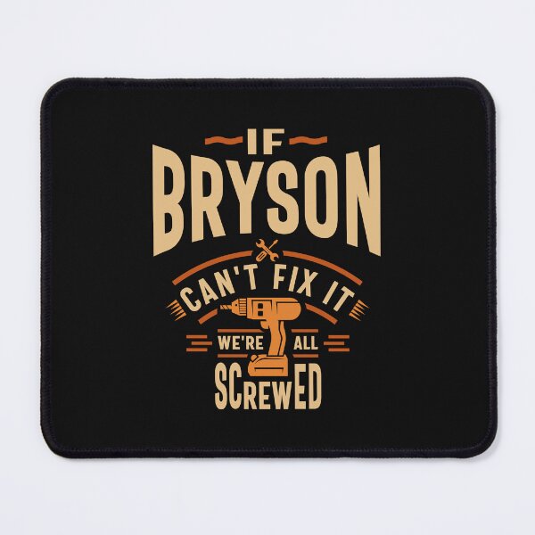Item preview, If Bryson Can't Fix It We're All Screwed - Funny designed and sold by cidolopez.