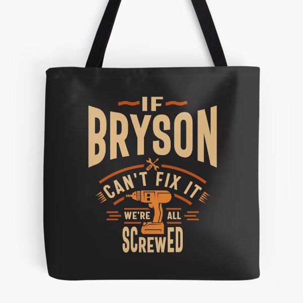 Item preview, If Bryson Can't Fix It We're All Screwed - Funny designed and sold by cidolopez.