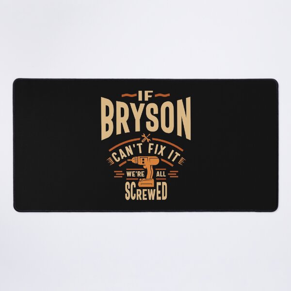 Item preview, If Bryson Can't Fix It We're All Screwed - Funny designed and sold by cidolopez.