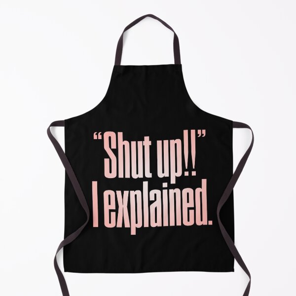 Item preview, "Shut up!!" I explained. v.2 designed and sold by x1brett.