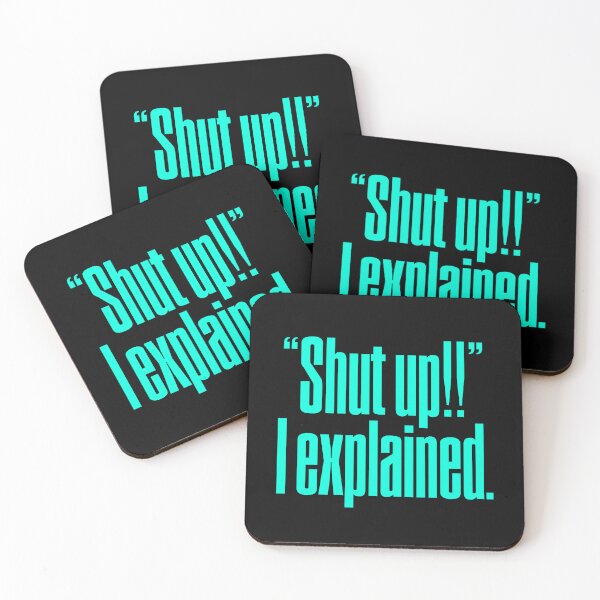 Item preview, "Shut up!!" I explained. v.6 designed and sold by x1brett.
