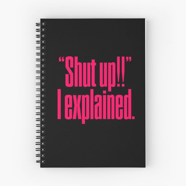 Item preview, "Shut up!!" I explained. v.7 designed and sold by x1brett.