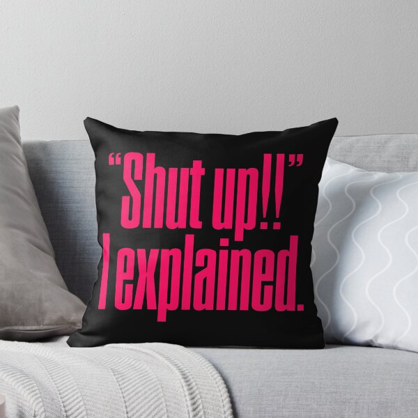 Item preview, "Shut up!!" I explained. v.7 designed and sold by x1brett.