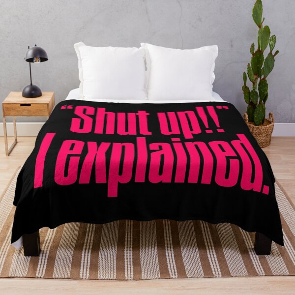 Item preview, "Shut up!!" I explained. v.7 designed and sold by x1brett.