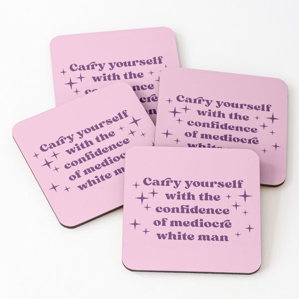 Item preview, Carry Yourself With The Confidence Of A Mediocre White Man designed and sold by KMIKBAL7.