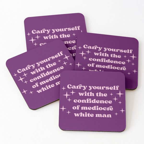 Item preview, Carry Yourself With The Confidence Of A Mediocre White Man designed and sold by KMIKBAL7.