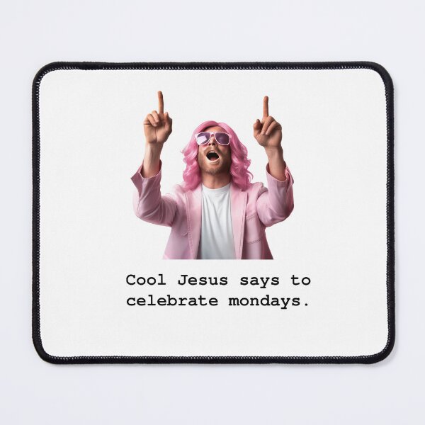 Item preview, Cool Jesus says to celebrate mondays. designed and sold by TheOddBotShop.