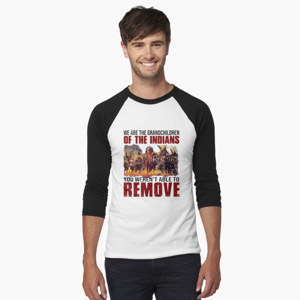 Official We Are The Grandchildren Of The Indians You Weren't Able To Remove  T-shirt Essential T-Shirt for Sale by Michael-Med