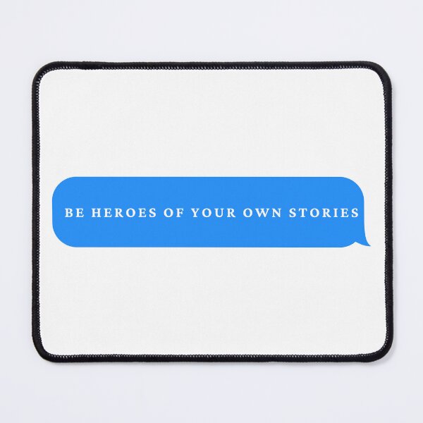 Item preview, Be heroes of your own stories. Inspiration quotes in bubble text message designed and sold by uriwe.