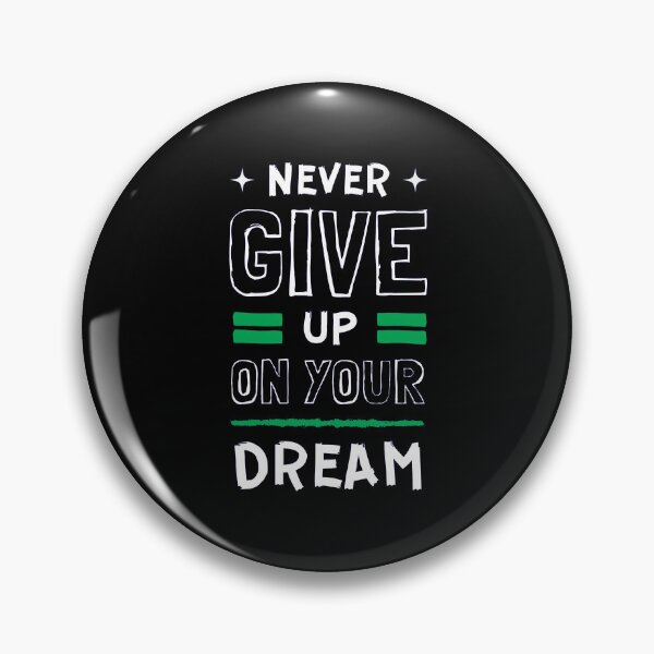 Item preview, Nerver Give Up On Your Dream designed and sold by Black Kings.