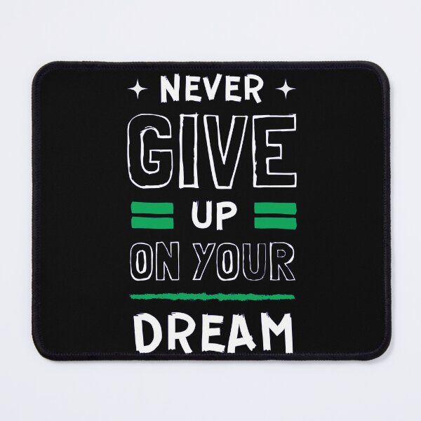 Item preview, Nerver Give Up On Your Dream designed and sold by Black Kings.
