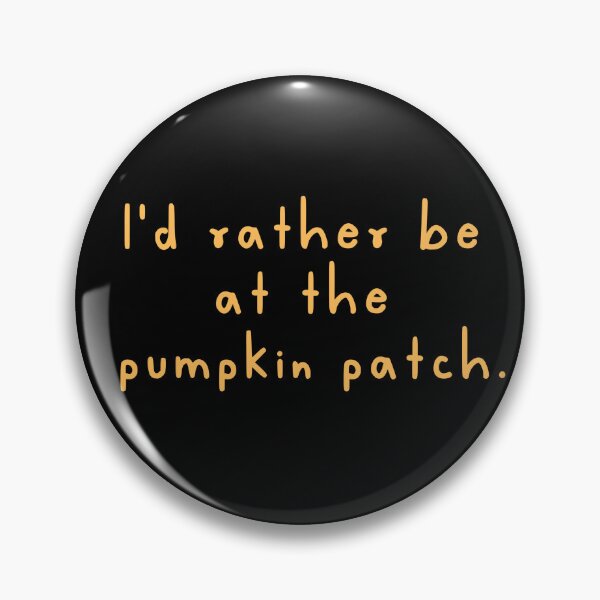 Item preview, I'd Rather Be At The Pumpkin Patch designed and sold by WickedBurrow.