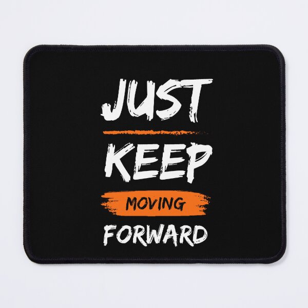 Item preview, Just Keep Moving Forward designed and sold by Black Kings.