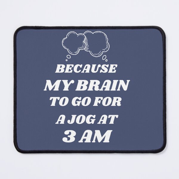 Item preview, Because my Brain to go for a jog at 3 am, Overthinking Quote designed and sold by InnovativeGFX.