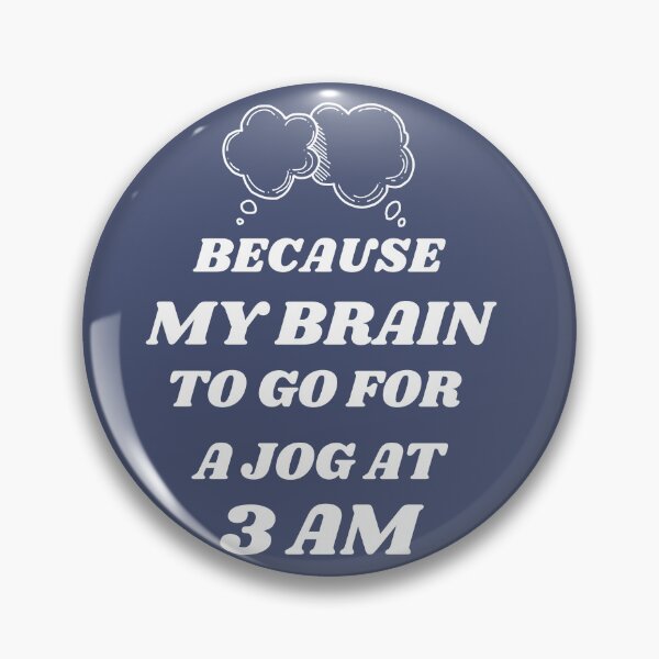 Item preview, Because my Brain to go for a jog at 3 am, Overthinking Quote designed and sold by InnovativeGFX.