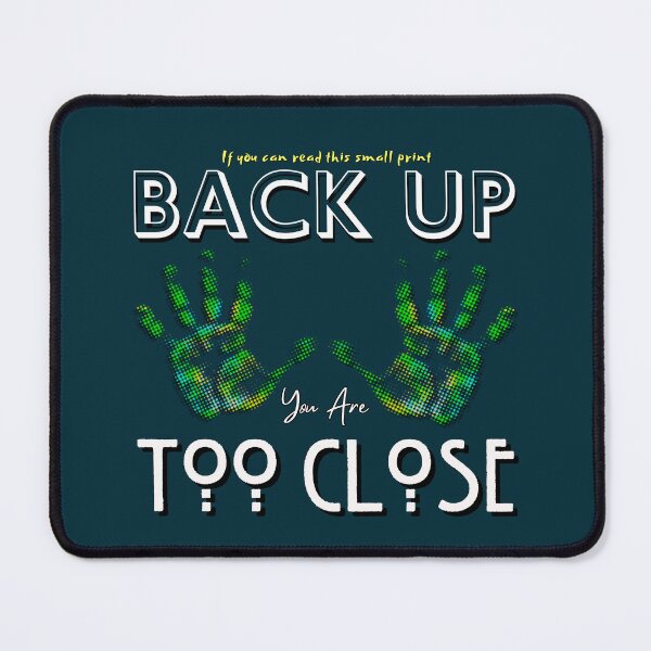 Item preview, If you can read this small print. Back Up! You are too close. designed and sold by Lovemountain.