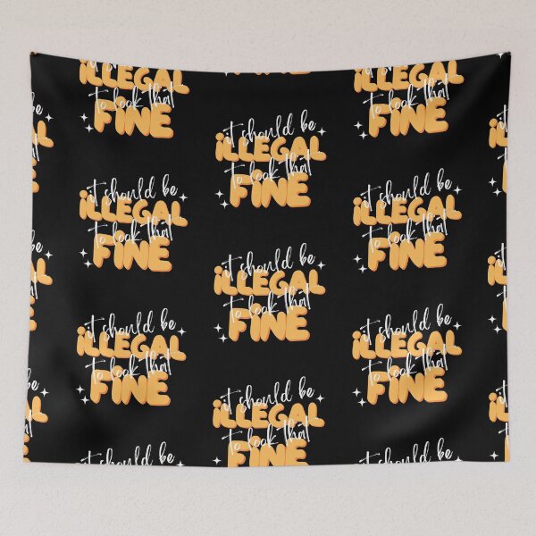 Item preview, It Should Be Illegal To Look That Fine designed and sold by suavespacenoid.