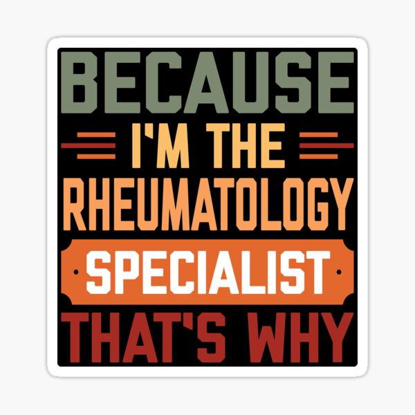 "Because I’m the rheumatology specialist Funny rheumatologist