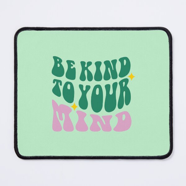 Item preview, Be Kind To Your Mind designed and sold by MoaaStore.