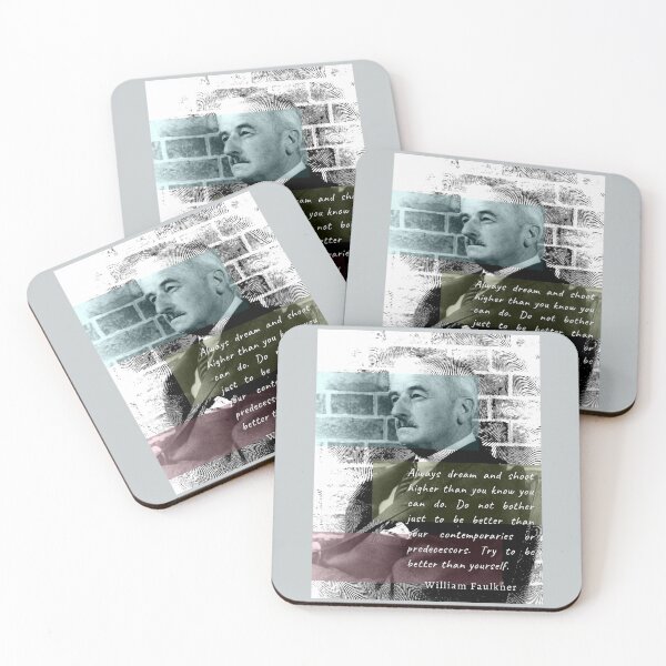 Item preview, William Faulkner portrait and quote:  Always dream and shoot higher than you know you can do. designed and sold by artbleed.