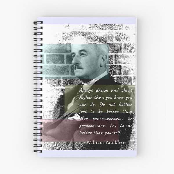 Item preview, William Faulkner portrait and quote:  Always dream and shoot higher than you know you can do. designed and sold by artbleed.